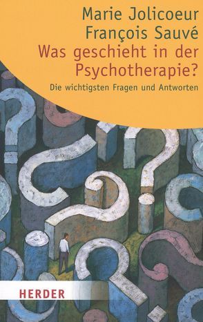 Was geschieht in der Psychotherapie? von Jolicoeur,  Marie, Sauvé,  Francois