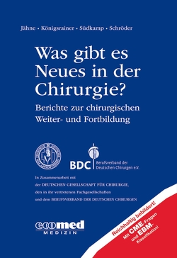 Was gibt es Neues in der Chirurgie? Jahresband 2015 von Jähne,  Joachim, Königsrainer,  Alfred, Schroeder,  Wolfgang, Südkamp,  Norbert P.