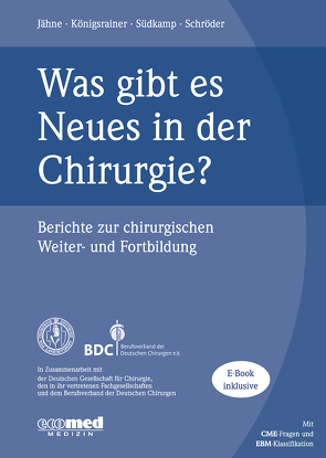 Was gibt es Neues in der Chirurgie? Jahresband 2017 von Jähne,  Joachim, Königsrainer,  Alfred, Schroeder,  Wolfgang, Südkamp,  Norbert P.