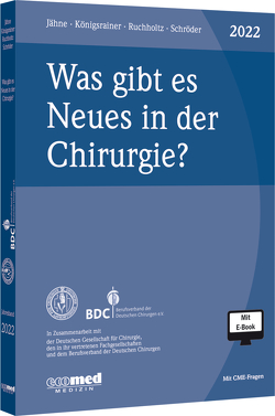 Was gibt es Neues in der Chirurgie? Jahresband 2022 von Jähne,  Joachim, Königsrainer,  Alfred, Ruchholtz,  Steffen, Schroeder,  Wolfgang