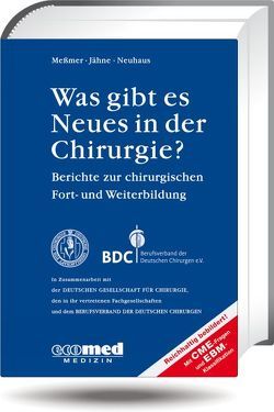 Was gibt es Neues in der Chirurgie? Jahresbände 2011, 2012, 2013 / Was gibt es Neues in der Chirurgie? Jahresband 2011 von Jähne,  Joachim, Meßmer,  Konrad, Neuhaus,  Peter