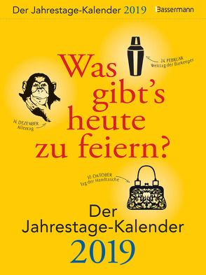 Was gibt’s heute zu feiern? Der Jahrestage-Kalender 2019 von Drews,  Gerald