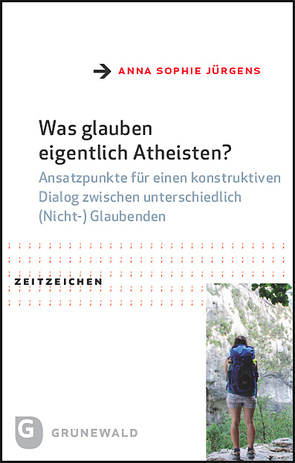 Was glauben eigentlich Atheisten? von Jürgens,  Anna-Sophie