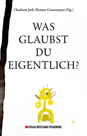 Was glaubst du eigentlich? von Gronemeyer,  Reimer, Jurk,  Charlotte