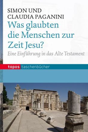 Was glaubten die Menschen zur Zeit Jesu? von Paganini,  Claudia, Paganini,  Simon