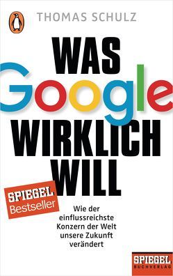 Was Google wirklich will von Schulz,  Thomas