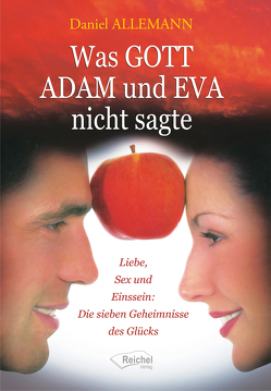 Was GOTT ADAM und EVA nicht sagte von Allemann,  Daniel, Schmidt,  Peter, Schmidtke,  Anja