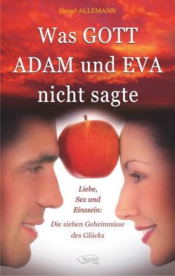 Was GOTT ADAM und EVA nicht sagte von Allemann,  Daniel, Schmidt,  Peter, Schmidtke,  Anja