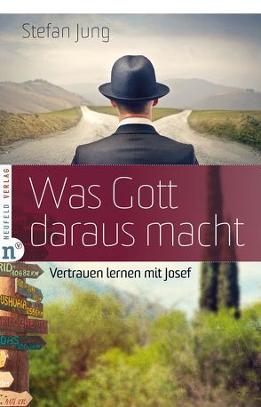 Was Gott daraus macht von Jung,  Stefan