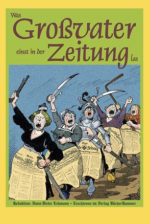 Was Großvater einst in der Zeitung las von Lehmann,  Hans-Dieter