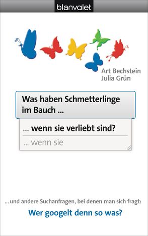 Was haben Schmetterlinge im Bauch, wenn sie verliebt sind? von Bechstein,  Art, Gruen,  Julia