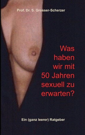 Was haben wir mit 50 Jahren sexuell zu erwarten? von Fargg,  Julia, Grosser-Scherzer,  S.