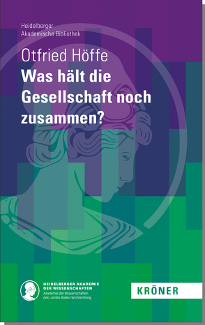 Was hält die Gesellschaft noch zusammen? von Höffe,  Otfried