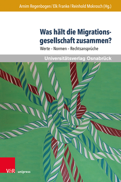 Was hält die Migrationsgesellschaft zusammen? von Baumert,  Britta, Bond,  Greg, Franke,  Elk, Kaschuba,  Wolfgang, Kerber,  Harald, Klinger,  Susanne, Lin-Hi,  Nick, Mokrosch,  Reinhold, Regenbogen,  Arnim, Reimer,  Marlene, Remme,  Marcel, Schubarth,  Wilfried, Stein,  Margit, Széll,  György, Tegeler,  Julia, Unzicker,  Kai, Vopel,  Stephan, Zimmer,  Veronika