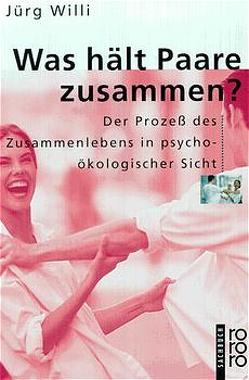 Was hält Paare zusammen? von Brassel-Ammann,  Linde, Budowski,  Monica, Frei,  Robert, Hänny,  Georg, Hotz,  Regula, Jenal,  Ursula, Limacher,  Bernhard, Meyer-Fehr,  Peter C., Riehl-Emde,  Astrid, Sieber,  Martin, Willi,  Jürg