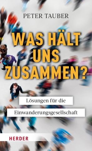 Was hält uns zusammen? von Tauber,  Peter