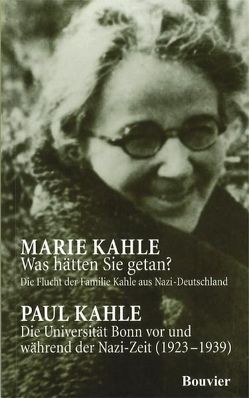 Was hätten Sie getan?/Die Universität Bonn vor und während der Nazi-Zeit (1923-1939) von Bleek,  Wilhelm, Kahle,  John H, Kahle,  Marie, Kahle,  Paul