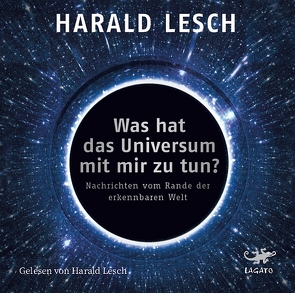 Was hat das Universum mit mir zu tun? von Lesch,  Harald