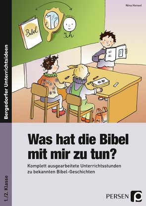 Was hat die Bibel mit mir zu tun? – 1./2. Klasse von Hensel,  Nina