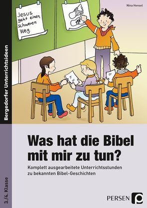 Was hat die Bibel mit mir zu tun? – 3./4. Klasse von Hensel,  Nina