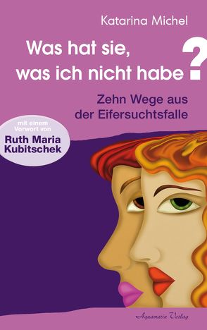 Was hat sie, was ich nicht habe von Kubitschek,  Ruth Maria