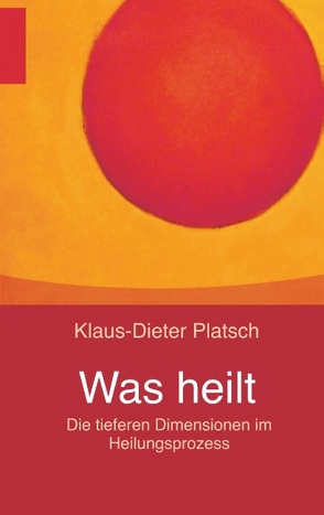 Was heilt von Platsch,  Klaus-Dieter