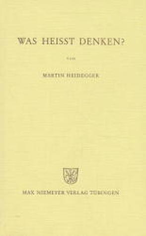 Was heißt Denken? von Heidegger,  Martin