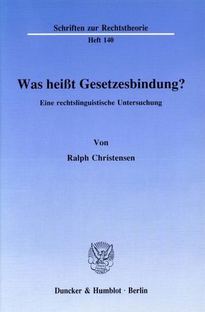 Was heißt Gesetzesbindung? von Christensen,  Ralph