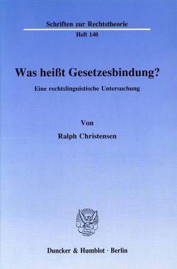 Was heißt Gesetzesbindung? von Christensen,  Ralph