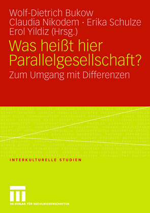 Was heißt hier Parallelgesellschaft? von Bukow,  Wolf- Dietrich, Nikodem,  Claudia, Schulze,  Erika, Yildiz,  Erol