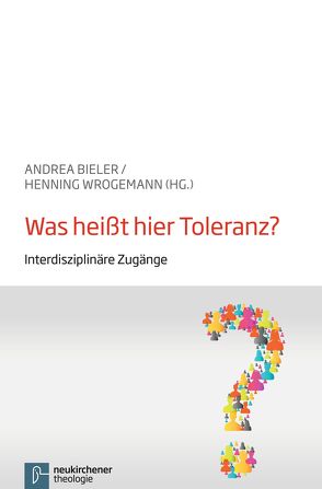 Was heißt hier Toleranz? von Bieler,  Andrea, Usener,  Knut, Wrogemann,  Henning