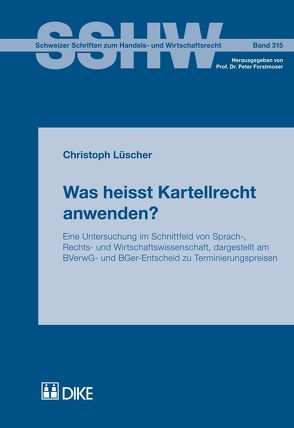 Was heisst Kartellrecht anwenden? von Lüscher,  Christoph