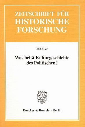 Was heißt Kulturgeschichte des Politischen? von Stollberg-Rilinger,  Barbara