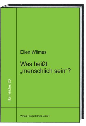 Was heißt „menschlich sein“? von Sepp,  Hans Rainer, Wilmes,  Ellen