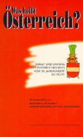 Was heisst Österreich?. Inhalt und Umfang des Österreichbegriffs… / Was heisst Österreich?. Inhalt und Umfang des Österreichbegriffs… von Niederkorn,  Jan P, Plaschka,  Richard G, Stourzh,  Gerald