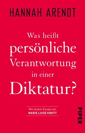 Was heißt persönliche Verantwortung in einer Diktatur? von Arendt,  Hannah, Knott,  Marie Luise