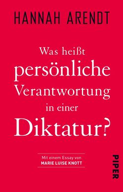 Was heißt persönliche Verantwortung in einer Diktatur? von Arendt,  Hannah, Geisel,  Eike, Knott,  Marie Luise