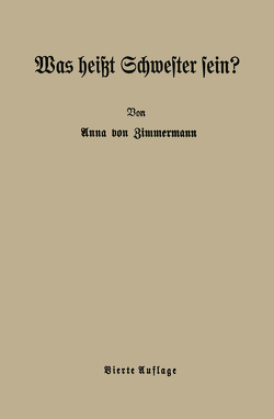 Was heißt Schwester sein? von Zimmermann,  Anna von