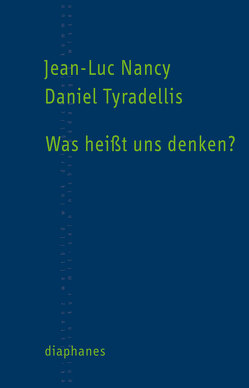 Was heißt uns Denken? von Nancy,  Jean-Luc, Tyradellis,  Daniel