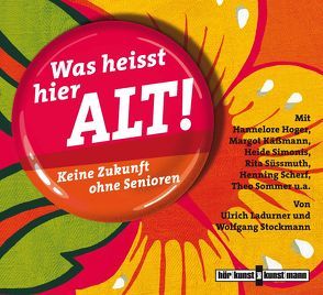 Was heißt hier alt! CD von Benson,  Stephan, Hoger,  Hannelore, Jaekel,  Katinka, Jordan,  Frank, Ladurner,  Ulrich, Stockmann,  Wolfgang