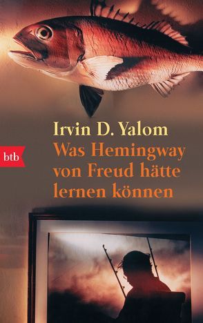 Was Hemingway von Freud hätte lernen können von Maass,  Hans-Joachim, Yalom,  Irvin D.