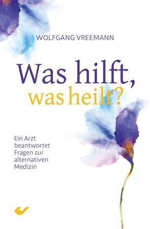 Was hilft, was heilt? von Vreemann,  Wolfgang
