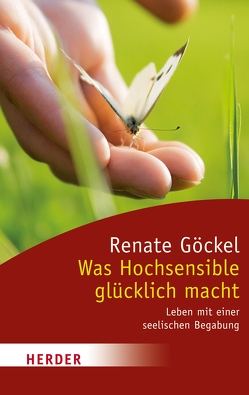 Was Hochsensible glücklich macht von Göckel,  Renate