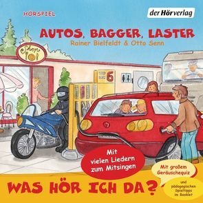 Was hör ich da? Autos, Bagger, Laster von Bielfeldt,  Rainer, Senn,  Otto, Torp,  Lara