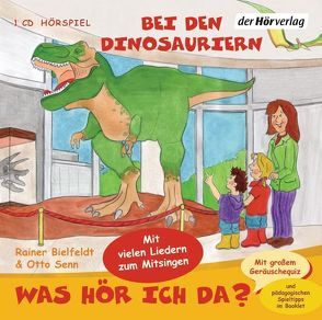 Was hör ich da? Bei den Dinosauriern von Abrahams,  Denis, Bielfeldt,  Rainer, Coper,  Sophia, Henoch,  Filpina, Senn,  Otto, Torp,  Lara, Torp,  Uta-Maria