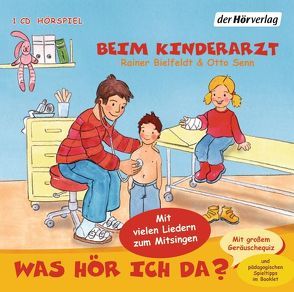 Was hör ich da? Beim Kinderarzt von Bielfeldt,  Rainer, Coper,  Sophia, Senn,  Otto, Torp,  Lara, Torp,  Uta-Maria