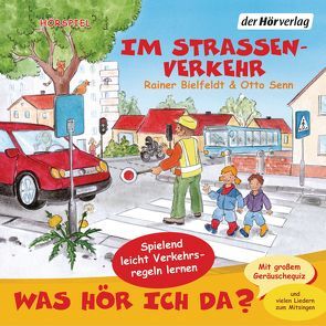 Was hör ich da? Im Straßenverkehr von Bielfeldt,  Rainer, Coper,  Sophia, Senn,  Otto, Torp,  Lara, Torp,  Uta-Maria