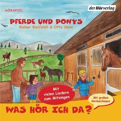 Was hör ich da? Pferde und Ponys von Bielfeldt,  Rainer, Coper,  Sophia, Henoch,  Filpina, Kaiser,  David, Senn,  Otto, Torp,  Lara, Torp,  Uta-Maria