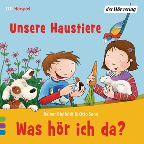 Was hör ich da? Unsere Haustiere von Bielfeldt,  Rainer, Coper,  Sophia, Senn,  Otto, Torp,  Lara, Torp,  Uta-Maria