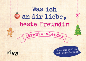 Was ich an dir liebe, beste Freundin – Adventskalender. Hardcover-Ausgabe von Reinwarth,  Alexandra